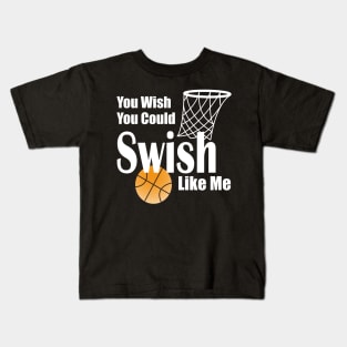 Lispe You Wish You Could Swish Like Me Basketball Kids T-Shirt